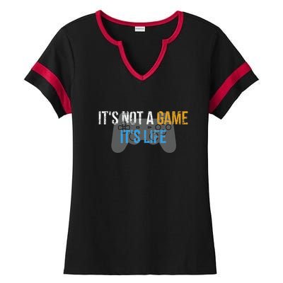 ItS Not A Game ItS Life Ladies Halftime Notch Neck Tee