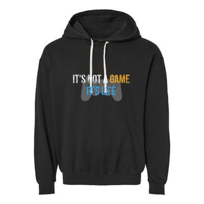 ItS Not A Game ItS Life Garment-Dyed Fleece Hoodie