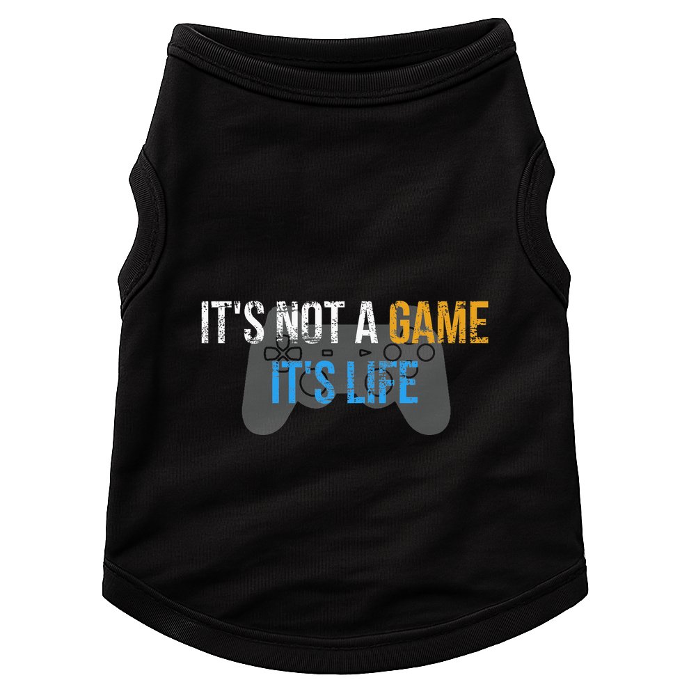 ItS Not A Game ItS Life Doggie Tank