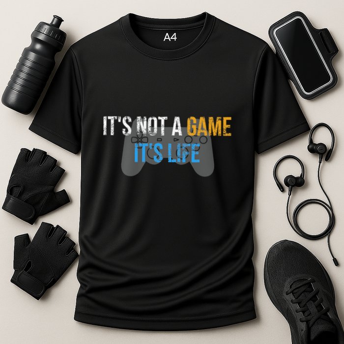 ItS Not A Game ItS Life Performance Shirt