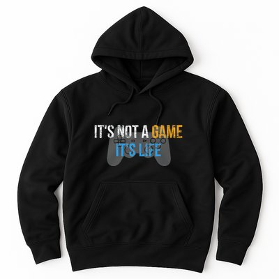 ItS Not A Game ItS Life Hoodie