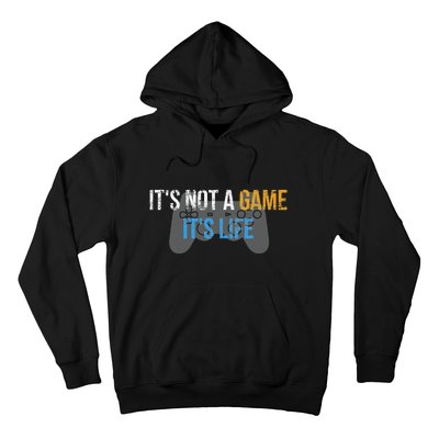 ItS Not A Game ItS Life Hoodie