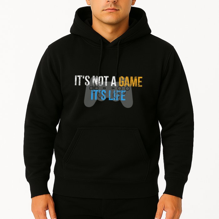ItS Not A Game ItS Life Hoodie