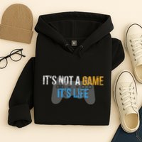 ItS Not A Game ItS Life Hoodie