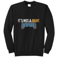ItS Not A Game ItS Life Sweatshirt