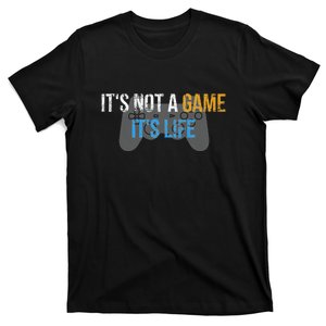 ItS Not A Game ItS Life T-Shirt