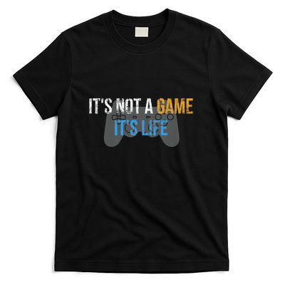 ItS Not A Game ItS Life T-Shirt