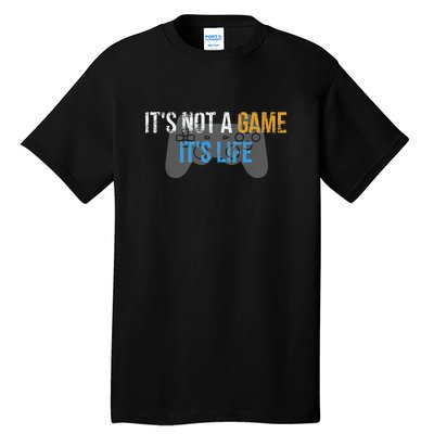 ItS Not A Game ItS Life Tall T-Shirt