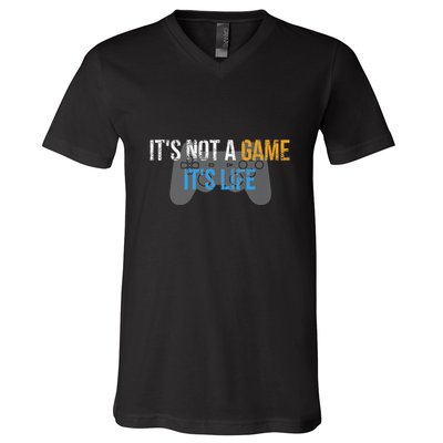 ItS Not A Game ItS Life V-Neck T-Shirt