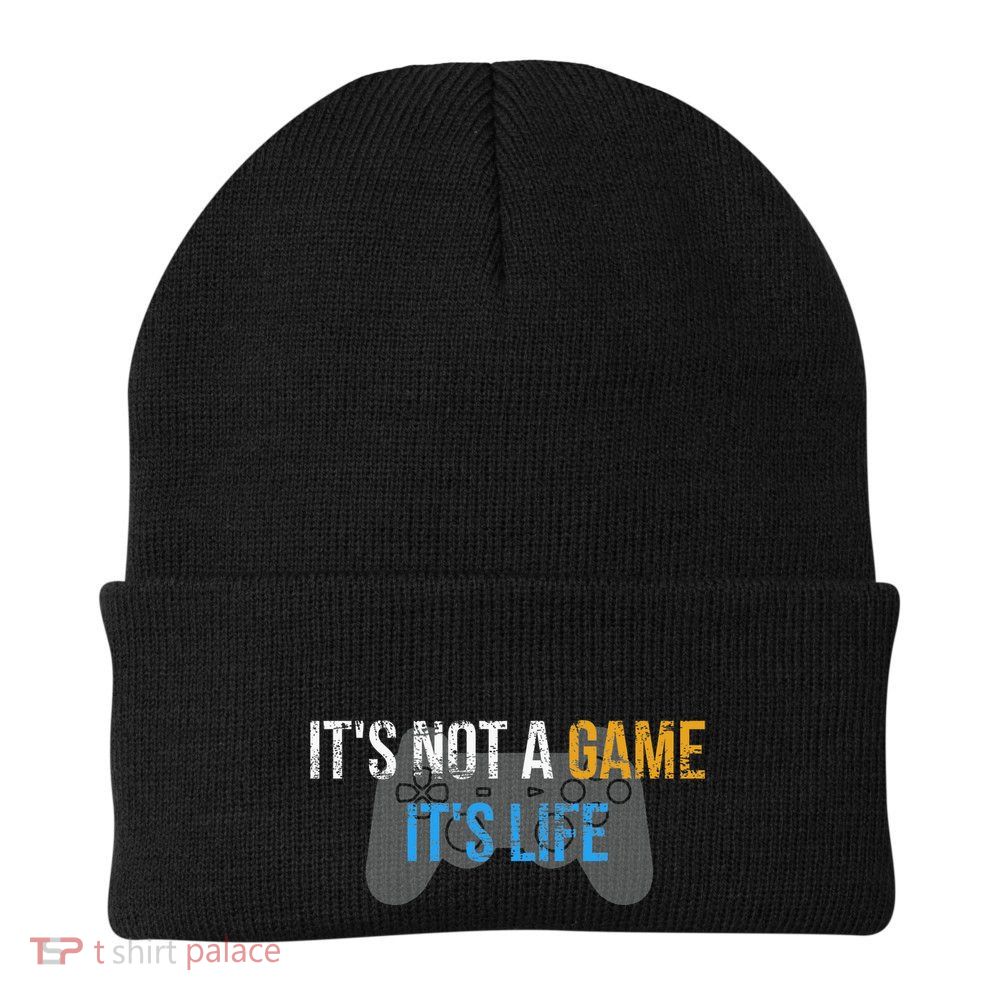 ItS Not A Game ItS Life Beanie