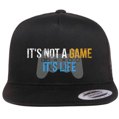 ItS Not A Game ItS Life Flatbill Hat