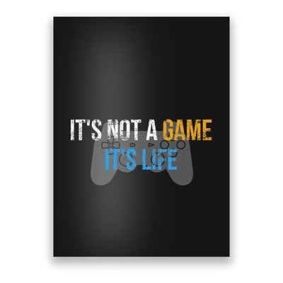 ItS Not A Game ItS Life Poster