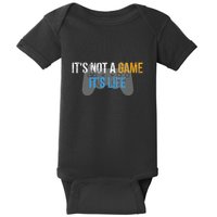 ItS Not A Game ItS Life Baby Bodysuit