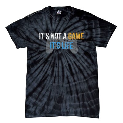 ItS Not A Game ItS Life Tie-Dye T-Shirt