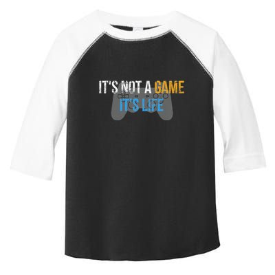 ItS Not A Game ItS Life Toddler Fine Jersey T-Shirt