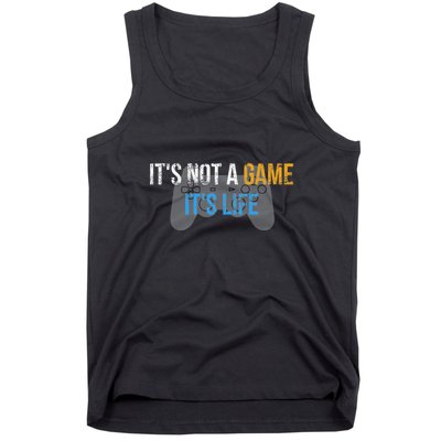 ItS Not A Game ItS Life Tank Top