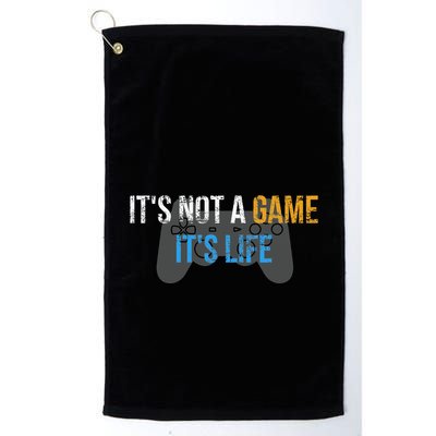 ItS Not A Game ItS Life Golf Towel