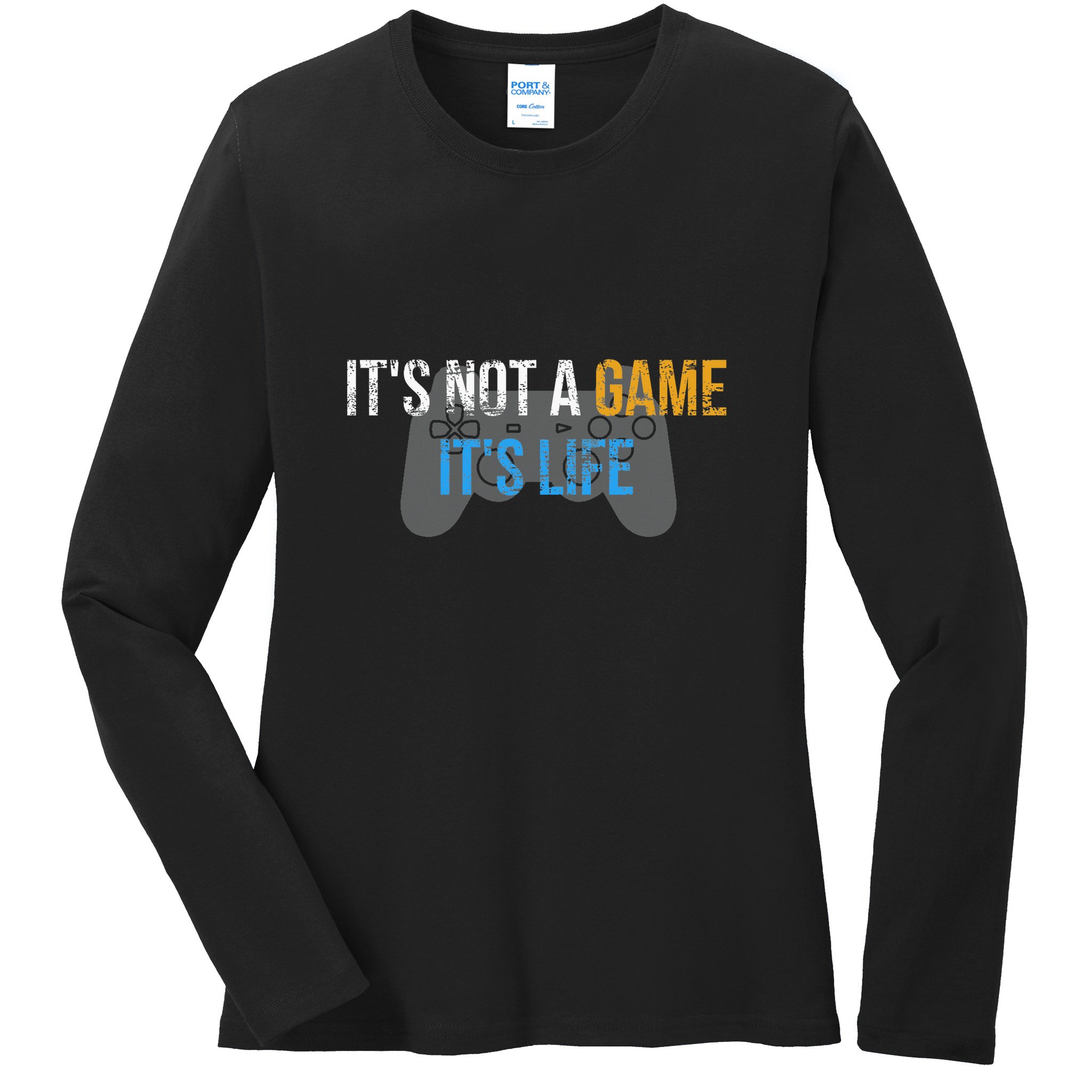 ItS Not A Game ItS Life Ladies Long Sleeve Shirt