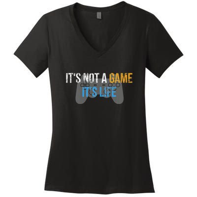 ItS Not A Game ItS Life Women's V-Neck T-Shirt