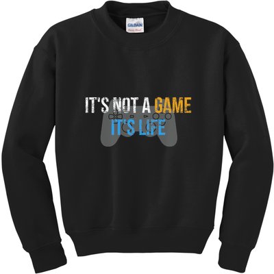 ItS Not A Game ItS Life Kids Sweatshirt