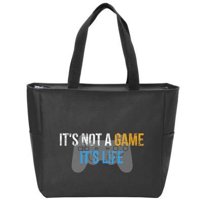ItS Not A Game ItS Life Zip Tote Bag