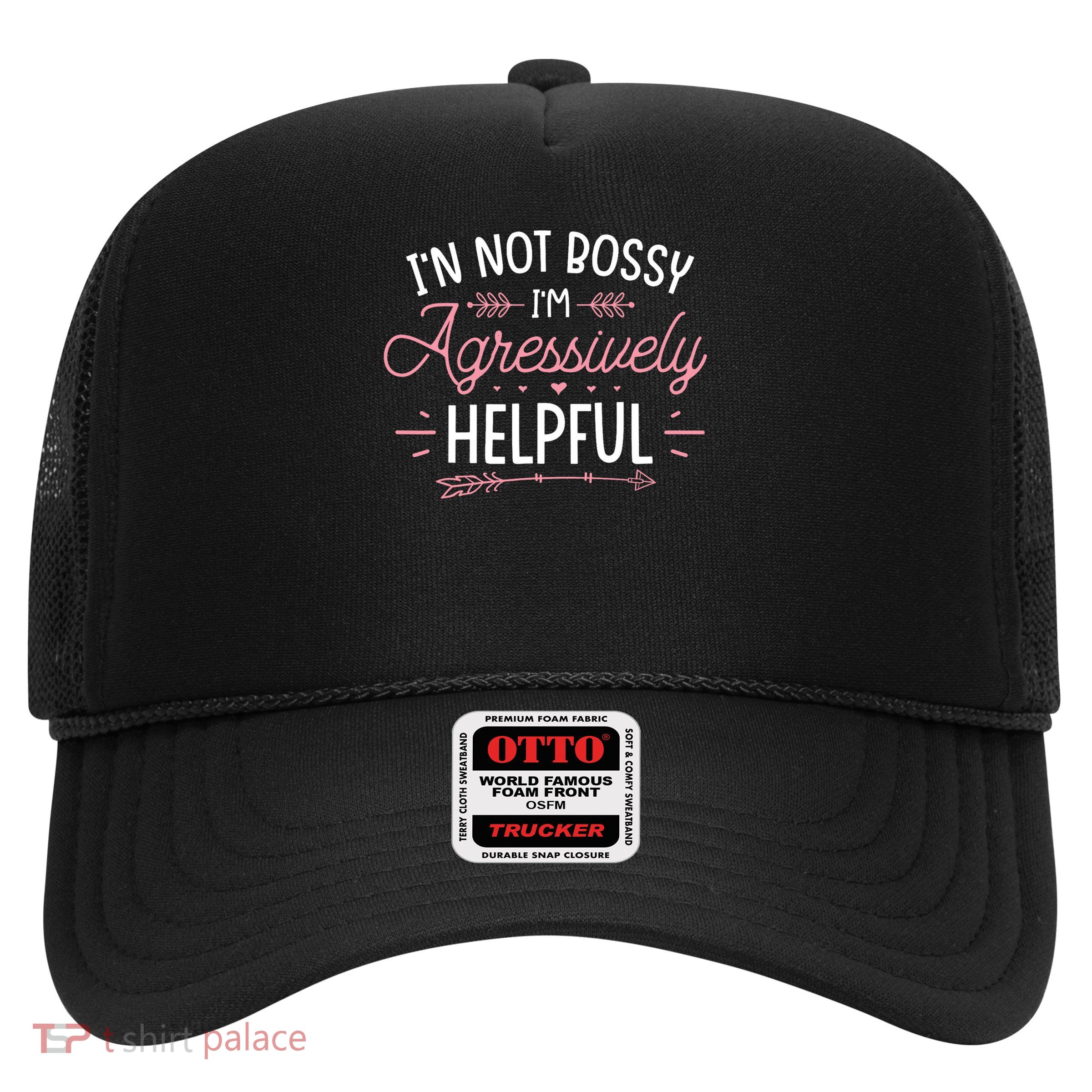 I'm Not Bossy I'm Aggressively Helpful Sarcastic Trucker Hat