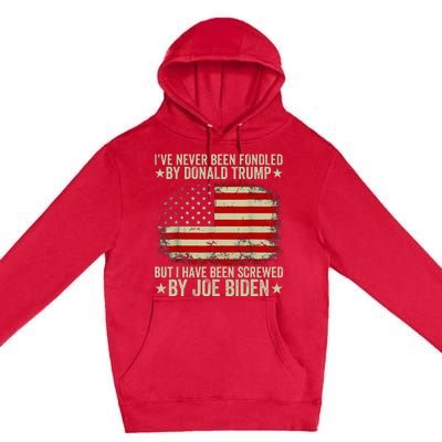 I’Ve Never Been Fondled By Donald Trump But Screwed By Biden Premium Pullover Hoodie