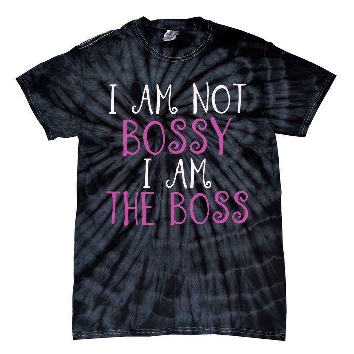 Im Not Bossy I Am The Boss Work Humour Tie-Dye T-Shirt