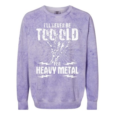 Ill Never Be Too Old For Heavy Metal Heavy Metal Music Colorblast Crewneck Sweatshirt