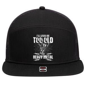 Ill Never Be Too Old For Heavy Metal Heavy Metal Music 7 Panel Mesh Trucker Snapback Hat