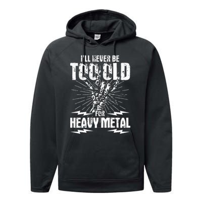 Ill Never Be Too Old For Heavy Metal Heavy Metal Music Performance Fleece Hoodie