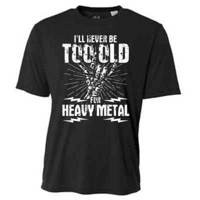 Ill Never Be Too Old For Heavy Metal Heavy Metal Music Cooling Performance Crew T-Shirt