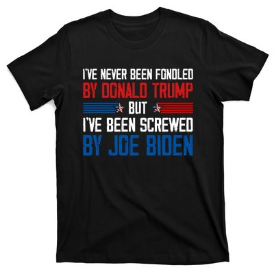 IVe Never Been Fondled By Donald Trump But Joe Biden T-Shirt