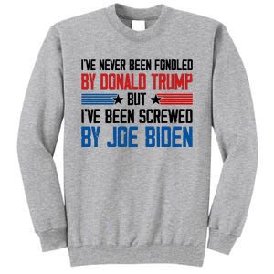 IVe Never Been Fondled By Donald Trump But Joe Biden Tall Sweatshirt