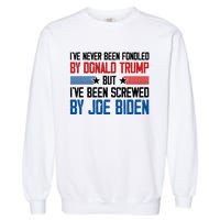 IVe Never Been Fondled By Donald Trump But Joe Biden Garment-Dyed Sweatshirt