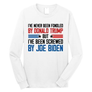 IVe Never Been Fondled By Donald Trump But Joe Biden Long Sleeve Shirt