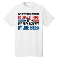 IVe Never Been Fondled By Donald Trump But Joe Biden Tall T-Shirt