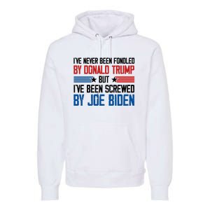 IVe Never Been Fondled By Donald Trump But Joe Biden Premium Hoodie