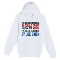 IVe Never Been Fondled By Donald Trump But Joe Biden Premium Pullover Hoodie