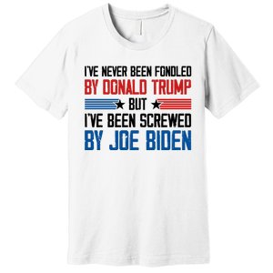 IVe Never Been Fondled By Donald Trump But Joe Biden Premium T-Shirt