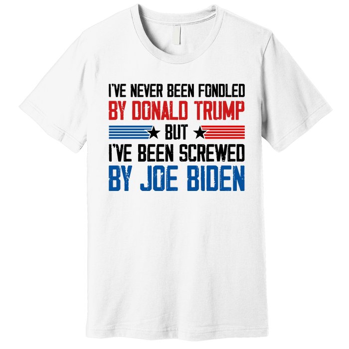 IVe Never Been Fondled By Donald Trump But Joe Biden Premium T-Shirt