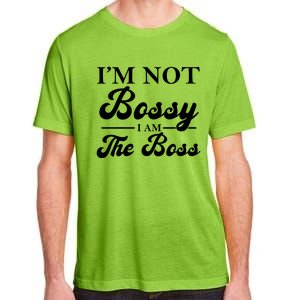 Im Not Bossy I Am The Boss Meaningful Gift Adult ChromaSoft Performance T-Shirt