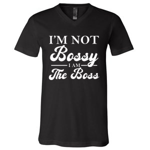 Im Not Bossy I Am The Boss Meaningful Gift V-Neck T-Shirt