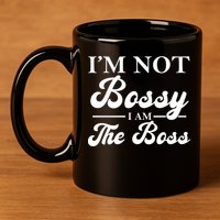 Im Not Bossy I Am The Boss Meaningful Gift 11oz C Handle Ceramic Mug