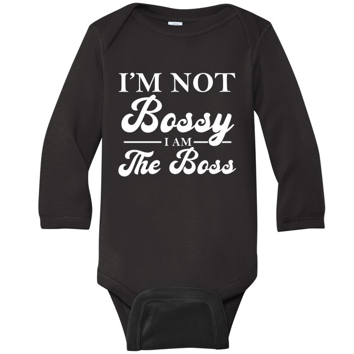 Im Not Bossy I Am The Boss Meaningful Gift Baby Long Sleeve Bodysuit