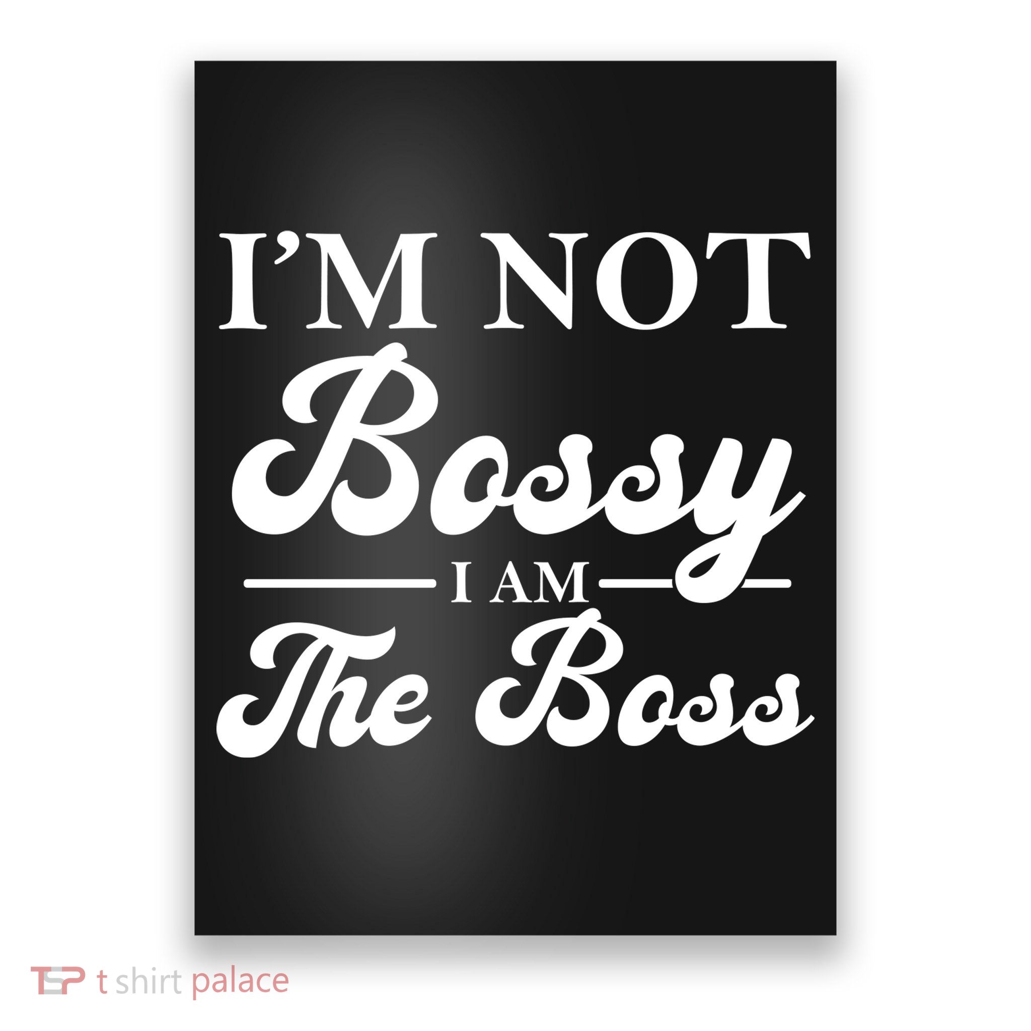 Im Not Bossy I Am The Boss Meaningful Gift Poster