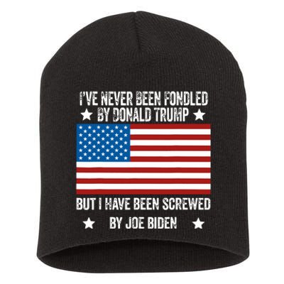 Ive Never Been Fondled By Donald Trump But Screwed By Biden Short Acrylic Beanie