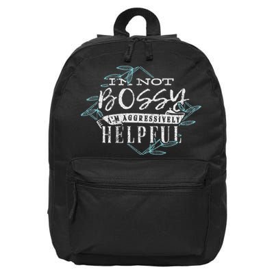 I'm Not Bossy I'm Aggressively Helpful Pushy Ambitious 16 in Basic Backpack