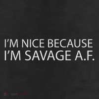 I’M Nice Because I’M Savage Af A.F 7 Panel Mesh Trucker Snapback Hat