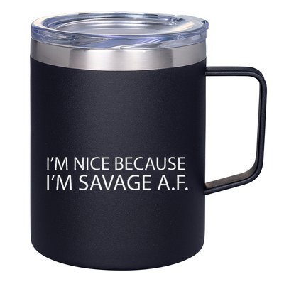 I’M Nice Because I’M Savage Af A.F 12oz Stainless Steel Coffee Mug